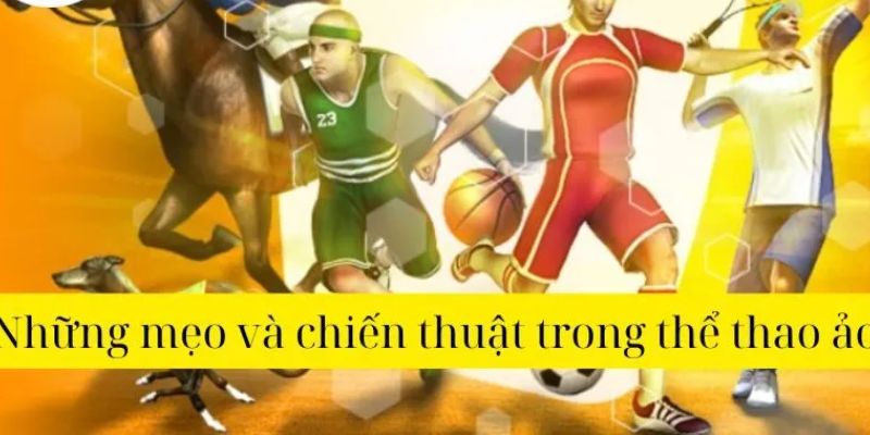 Chiến thuật tham gia thể thao ảo dễ thắng