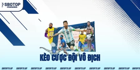 Kèo Cược Đội Vô Địch